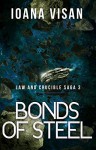 Bonds of Steel (Law and Crucible Saga Book 3) - Ioana Visan