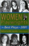 Women Playwrights: The Best Plays of 2001 - D.L. Lepidus