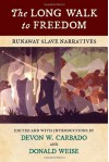 The Long Walk to Freedom: Runaway Slave Narratives - Devon W. Carbado, Donald Weise