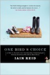 One Bird's Choice: A Year in the Life of an Overeducated, Underemployed Twenty-Something Who Moves Back Home - Iain Reid