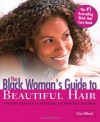 The Black Woman's Guide to Beautiful Hair: A Positive Approach to Managing Any Hair Type and Style - Lisa Akbari