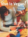 Vive le Vegan!: Simple, Delectable Recipes for the Everyday Vegan Family - Dreena Burton