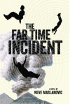 The Far Time Incident - Neve Maslakovic