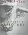 Here There Be Unicorns - Jane Yolen