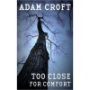 Too Close for Comfort - Adam Croft