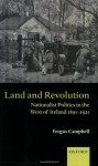 Land and Revolution: Nationalist Politics in the West of Ireland 1891-1921 - Fergus Campbell