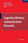 Cognitive Wireless Communication Networks - Ekram Hossain