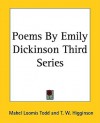 Poems by Emily Dickinson Third Series - Emily Dickinson, Thomas Wentworth Higginson