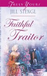 Faithful Traitor (Truly Yours Digital Editions) - Jill Stengl