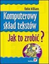 Komputerowy skład tekstów : jak to zrobić? - Robin Williams