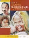 Secrets to Painting Realistic Faces in Watercolor - Carrie Stuart Parks, Rick Parks