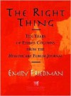 The Right Thing: Ten Years Of Ethics Columns From The Healthcare Forum Journal - Emily Friedman