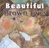 Beautiful Brown Eyes - Marianne R. Richmond
