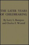 The Later Years of Childbearing - Larry L. Bumpass