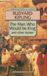 The Man Who Would be King and other stories - Rudyard Kipling