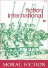 Fiction International 12: Moral Fiction: An Anthology - Joe David Bellamy