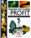 Taking Pictures For Profit: [The Complete Guide To Selling Your Work] - Lee Frost