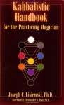 Kabbalistic Handbook For The Practicing Magician: A Course in the Theory and Practice of Western Magic - Joseph C. Lisiewski, Christopher S. Hyatt