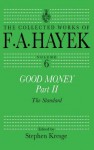 Good Money, Part II: Volume Six of the Collected Works of F.A. Hayek: Pt.2 - Stephen Kresge