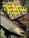 How to Fish for Sea-Run Cutthroat Trout - Les Johnson