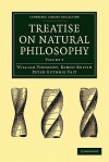 Treatise On Natural Philosophy (Cambridge Library Collection Mathematics) (Volume 2) - William Thomson Kelvin, Peter Guthrie Tait