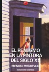 El realismo en la pintura del siglo XX (El Mundo del Arte, #63) - Brendan Prendeville, Silvia Alemany