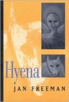 Hyena (Csu Poetry Series ; No. 42) (Csu Poetry Series ; No. 42) - Jan Freeman