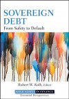 Sovereign Debt: From Safety to Default (Robert W. Kolb Series) - Robert W. Kolb