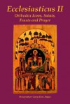 Ecclesiasticus II: Orthodox Icons, Saints, Feasts and Prayer - George Dion Dragas