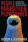 People, Parasites, and Plowshares: Learning from Our Body's Most Terrifying Invaders - Dickson D. Despommier, William C. Campbell