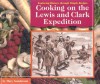 Cooking on the Lewis and Clark Expedition - Mary Gunderson