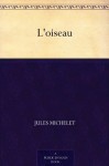 L'oiseau (French Edition) - Jules Michelet