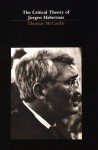 The Critical Theory of Jurgen Habermas - Thomas A. McCarthy