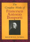 The Complete Works of Francesco Antonio Bonporti - Maxwell Sobel, Eleanor Selfridge-Field