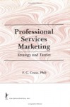 Professional Services Marketing: Strategy And Tactics - Frederick G. Crane