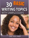 30 Basic Writing Topics with Sample Essays Q1-30 (120 Basic Writing Topics 30 Day Pack) - LIKE Test Prep