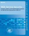 Web Service Security: Scenarios, Patterns, and Implementation Guidance for Web Services Enhancements (Wse) 3.0: Scenarios, Patterns, and Implementation Guidance for Web Services Enhancements (Wse) 3.0 - Microsoft Corporation