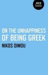 On the Unhappiness of Being Greek - Nikos Dimou