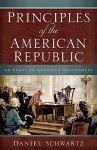 Principles of the American Republic - Daniel Schwartz