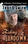 Riding to Sundown - Troy D. Smith