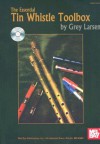 The Essential Tin Whistle Toolbox [With CD] - Grey Larsen