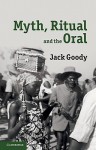 Myth, Ritual and the Oral - Jack Goody