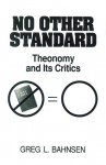 No Other Standard: Theonomy and Its Critics - Greg L. Bahnsen