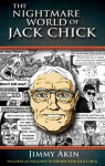 The Nightmare World of Jack Chick - Jimmy Akin, Jack T. Chick