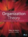 Organization Theory: Modern, Symbolic, and Postmodern Perspectives - Mary Jo Hatch, Ann L. Cunliffe