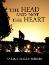 The Head and Not the Heart - Natalie Keller Reinert