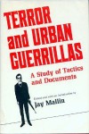 Terror and Urban Guerrillas: A Study of Tactics and Documents - Jay Mallin