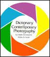 Dictionary Of Contemporary Photography - Leslie D. Stroebel