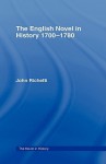 The English Novel in History 1700-1780 - John J. Richetti