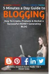 5 Minutes a Day Guide to BLOGGING + FREE eBook "Attracting Affiliates": How To Create, Promote & Market a Successful Money Generating Blog (Business, Income & Social Media 1) - Penny King, Pilar Bueno